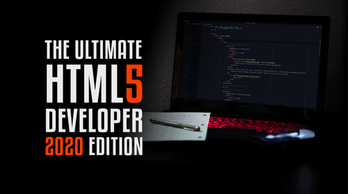 The Ultimate HTML Developer 2020 Edition